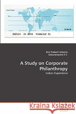 A Study on Corporate Philanthropy Ravi Prakash Achanta, Satyanarayana S V 9783639322767 VDM Verlag - książka