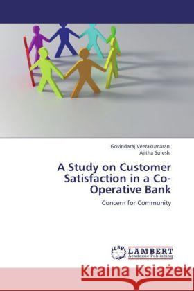 A Study on Customer Satisfaction in a Co-Operative Bank Veerakumaran, Govindaraj, Suresh, Ajitha 9783846509296 LAP Lambert Academic Publishing - książka