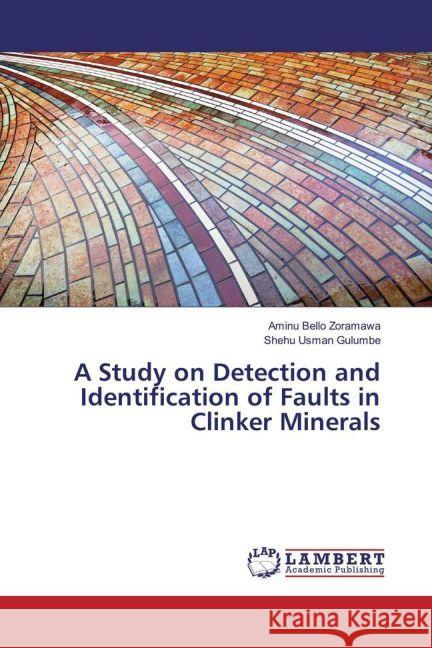 A Study on Detection and Identification of Faults in Clinker Minerals Bello Zoramawa, Aminu; Usman Gulumbe, Shehu 9783659824043 LAP Lambert Academic Publishing - książka