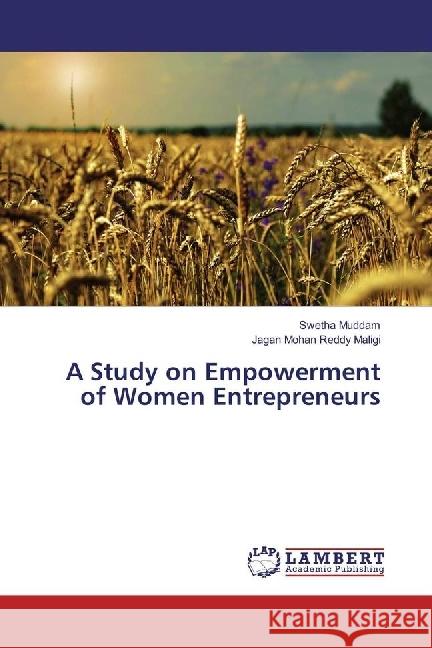 A Study on Empowerment of Women Entrepreneurs Muddam, Swetha; Maligi, Jagan Mohan Reddy 9783330327603 LAP Lambert Academic Publishing - książka