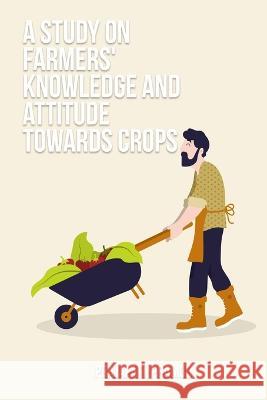 A study on farmers\' knowledge and attitude towards crops Prajapati Pramod 9781805454038 Seeken - książka