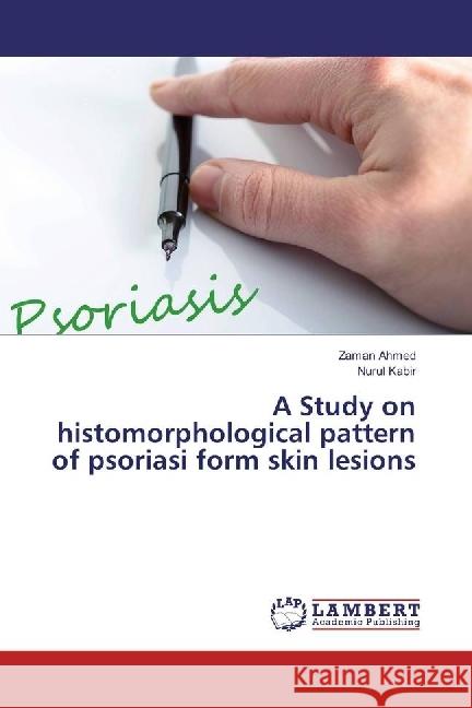 A Study on histomorphological pattern of psoriasi form skin lesions Ahmed, Zaman; Kabir, Nurul 9783330088979 LAP Lambert Academic Publishing - książka