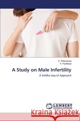 A Study on Male Infertility Thillaivanan S. 9783659254840 LAP Lambert Academic Publishing - książka