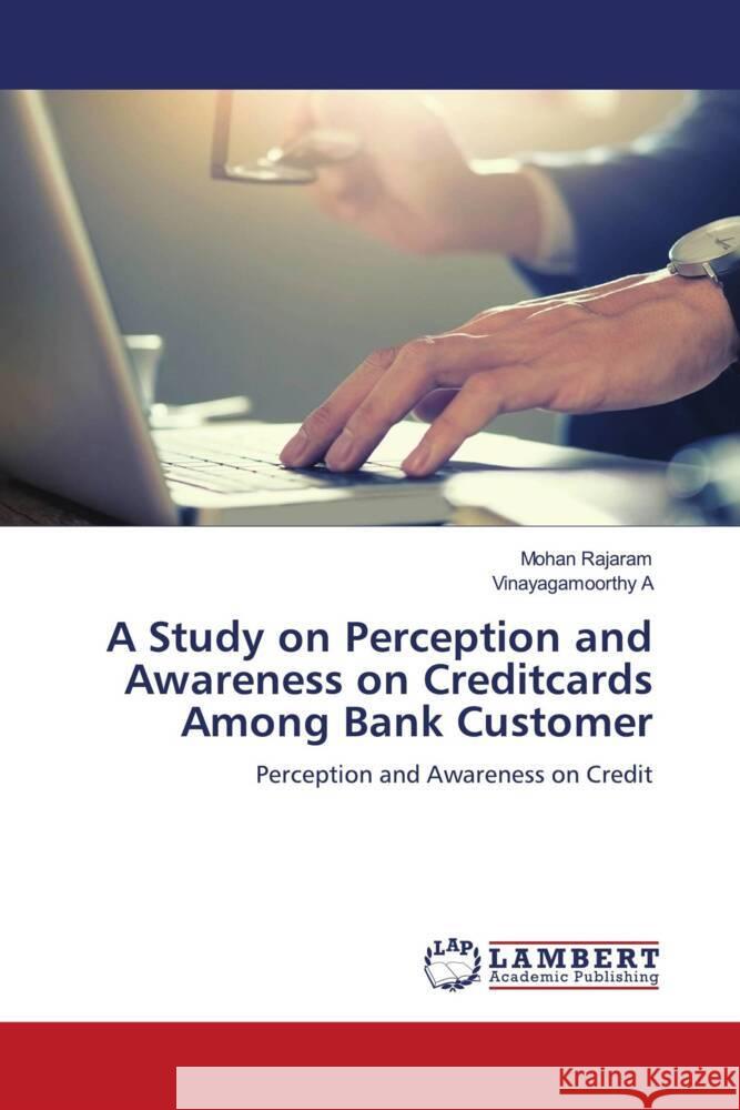 A Study on Perception and Awareness on Creditcards Among Bank Customer Rajaram, Mohan, A, Vinayagamoorthy 9786205498606 LAP Lambert Academic Publishing - książka