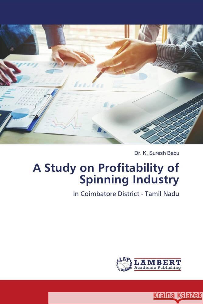 A Study on Profitability of Spinning Industry Suresh Babu, Dr. K. 9786204212753 LAP Lambert Academic Publishing - książka