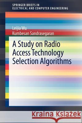 A Study on Radio Access Technology Selection Algorithms Kumbesan Sandrasegaran Leijia Wu 9783642293986 Springer - książka