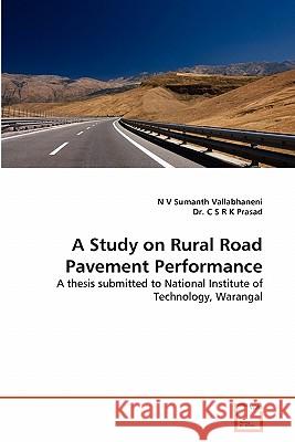 A Study on Rural Road Pavement Performance N V Sumanth Vallabhaneni, Dr C S R K Prasad 9783639337716 VDM Verlag - książka