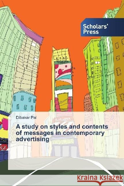 A study on styles and contents of messages in contemporary advertising Pal, Dibakar 9783659844072 Scholar's Press - książka