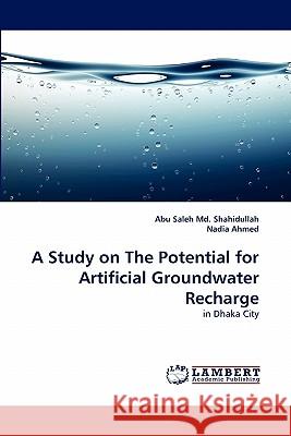 A Study on The Potential for Artificial Groundwater Recharge Shahidullah, Abu Saleh MD 9783844382013 LAP Lambert Academic Publishing AG & Co KG - książka