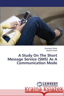 A Study on the Short Message Service (SMS) as a Communication Mode Sherla Sreevidya 9783659576416 LAP Lambert Academic Publishing - książka