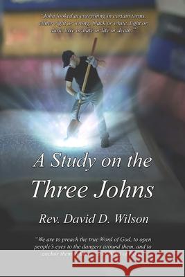 A Study on the Three Johns Rev David D. Wilson 9781946823014 Paradise Gospel Press - książka