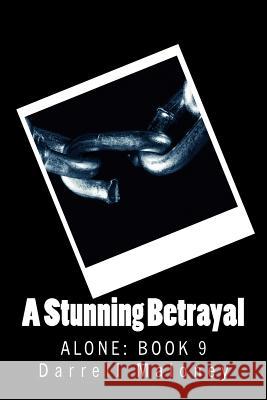 A Stunning Betrayal: Alone: Book 9 Darrell Maloney 9781983444081 Createspace Independent Publishing Platform - książka