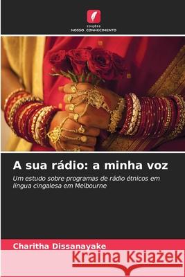 A sua rádio: a minha voz Dissanayake, Charitha 9786209734045 Edições Nosso Conhecimento - książka