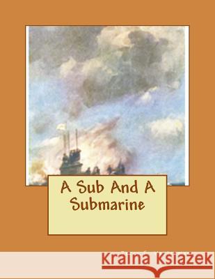 A Sub And A Submarine Percy F. Westerman 9781530128846 Createspace Independent Publishing Platform - książka
