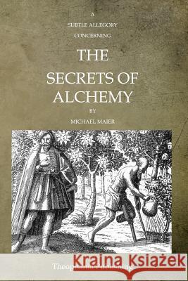 A Subtle Allegory Concerning The Secrets Of Alchemy Maier, Michael 9781468025477 Createspace - książka