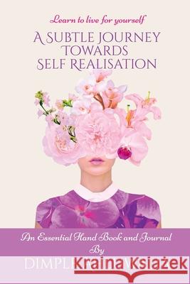 A Subtle Journey Towards Self Realisation: Learn to live for Yourself Dimple Ahluwalia 9798894462042 Notion Press - książka