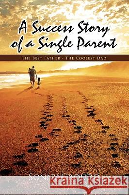 A Success Story of a Single Parent Sonny Croudo 9781441579928 Xlibris Corporation - książka
