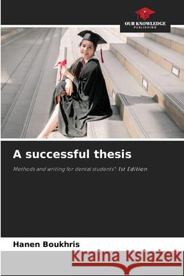 A successful thesis Boukhris, Hanen 9786209573309 Our Knowledge Publishing - książka