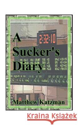 A Sucker's Diary Matthew Katzman 9781585004669 Authorhouse - książka