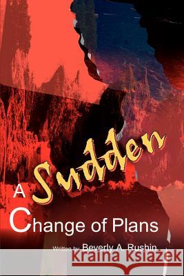 A Sudden Change of Plans Beverly A. Rushin 9780595160235 Writers Club Press - książka