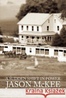 A Sudden Shift In Power Jason McKee 9780595241958 Writers Club Press - książka