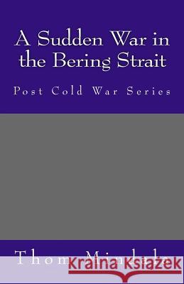 A Sudden War in the Bering Strait Thom Mindala 9781514846001 Createspace - książka