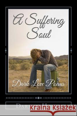 A Suffering Soul: Dark Love Poems Darren Heart 9781497334403 Createspace - książka