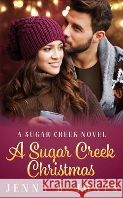 A Sugar Creek Christmas: A Sugar Creek Novel Jenny B. Jones 9780692353066 Sweet Pea Productions - książka