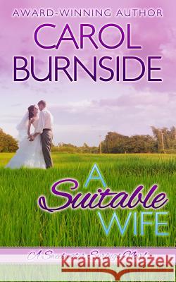 A Suitable Wife: (A Sweetwater Springs Novel) Carol Burnside 9781496085511 Createspace Independent Publishing Platform - książka