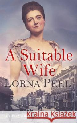 A Suitable Wife: The Fitzgeralds of Dublin Book Two Lorna Peel 9781723286810 Createspace Independent Publishing Platform - książka