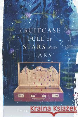 A Suitcase Full of Stars and Tears: a Book of Poetry for the Introspective Soul Melissa Kellogg 9781075450310 Independently Published - książka
