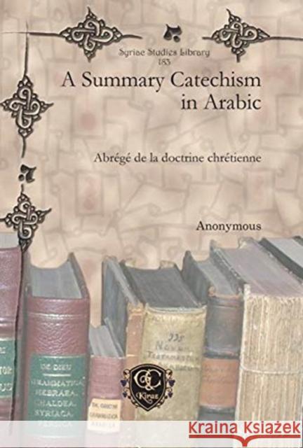 A Summary Catechism in Arabic: Abrégé de la doctrine chrétienne Anonymous 9781617197628 Gorgias Press - książka