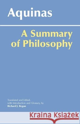A Summary of Philosophy : A Summary of Philosophy Saint Thomas Aquinas 9780872206571 HACKETT PUBLISHING CO, INC - książka