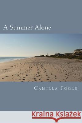 A Summer Alone MS Camilla F. Fogle 9781492764120 Createspace - książka