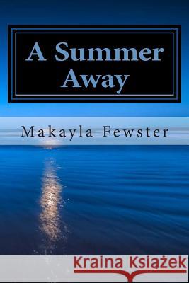 A Summer Away Makayla Fewster 9781511719759 Createspace - książka