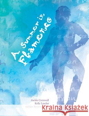 A Summer in Flamenco Jackie Cornwall Kelly Lawlor Adrian Brenes Ureba 9781494496210 Createspace - książka