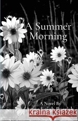 A Summer Morning Anne Leigh Parrish 9781956692570 Unsolicited Press - książka