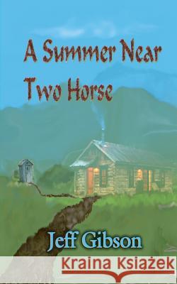 A Summer Near Two Horse Jeff B. Gibson 9781514172025 Createspace - książka