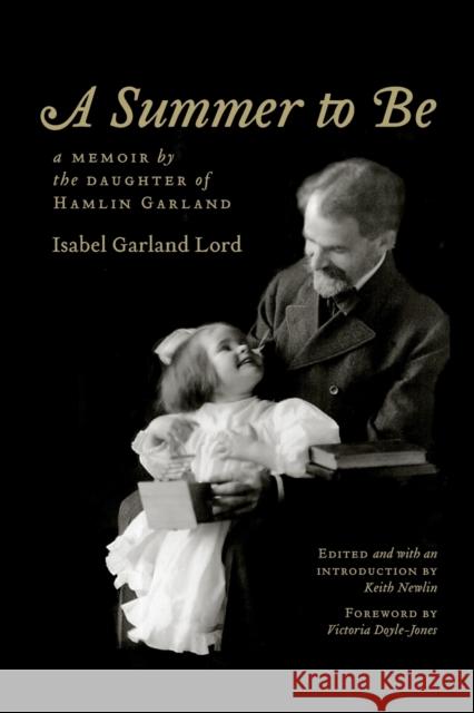 A Summer to Be: A Memoir by the Daughter of Hamlin Garland Lord, Isabel Garland 9780803232433 Bison Books - książka