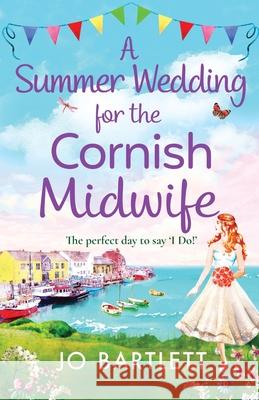 A Summer Wedding For The Cornish Midwife Jo Bartlett 9781800489516 Boldwood Books Ltd - książka