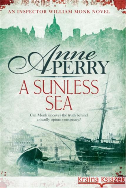 A Sunless Sea (William Monk Mystery, Book 18): A gripping journey into the dark underbelly of Victorian London Anne Perry 9780755386208 Headline Publishing Group - książka