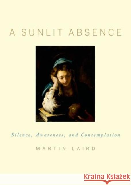 A Sunlit Absence: Silence, Awareness, and Contemplation Laird, Martin 9780195378726  - książka