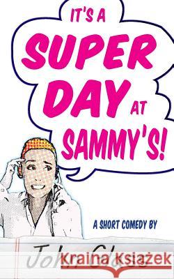 A Super Day at Sammy's! John Glass 9780692300008 Studentplays - książka