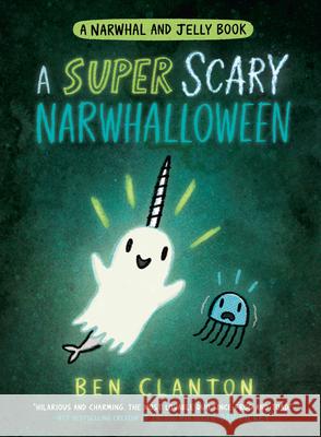 A SUPER SCARY NARWHALLOWEEN Ben Clanton 9780755500208 HarperCollins Publishers - książka