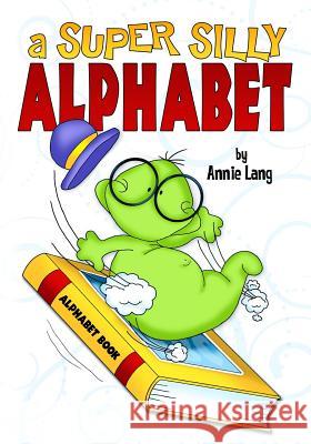 A Super Silly Alphabet Annie Lang Annie Lang 9781523333073 Createspace Independent Publishing Platform - książka