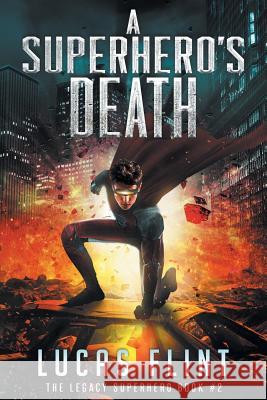 A Superhero's Death Lucas Flint 9781987776041 Createspace Independent Publishing Platform - książka