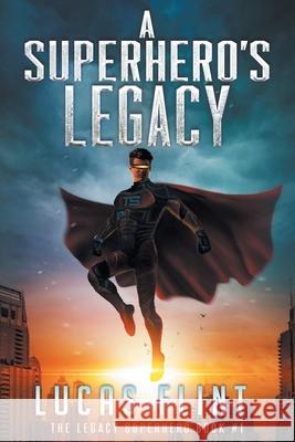 A Superhero's Legacy Lucas Flint 9781986864442 Createspace Independent Publishing Platform - książka