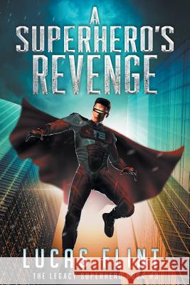 A Superhero's Revenge Lucas Flint 9781718617131 Createspace Independent Publishing Platform - książka