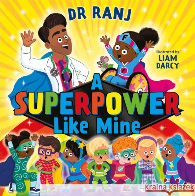 A Superpower Like Mine: an uplifting story to boost self-esteem and confidence Dr. Ranj Singh 9781444965063 Hachette Children's Group - książka