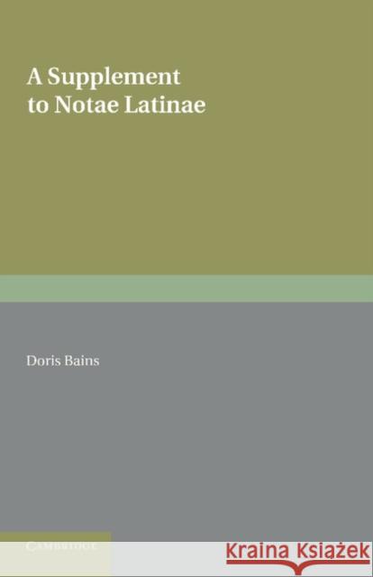 A Supplement to Notae Latinae: Abbreviations in Latin Mss. of 850 to 1050 Ad Bains, Doris 9781107684829 Cambridge University Press - książka